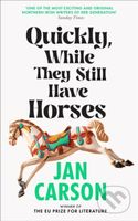Quickly, While They Still Have Horses (Short Stories by the Winner of the EU Prize for Literature) - kniha z kategorie Společenská beletrie