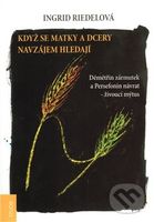 Když se matky a dcery hledají (Démétřin zármutek a Persefonin návrat – živoucí mýtus) - kniha z kategorie Hobby