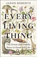 Every Living Thing (The Great and Deadly Race to Know All Life) - kniha z kategorie Přírodní vědy a technika