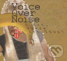 Voice Over Noise (O Art, Where Art Thou?)