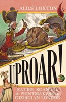UPROAR! (Satire, Scandal and Printmakers in Georgian London) - kniha z kategorie Humanitní a společenské vědy