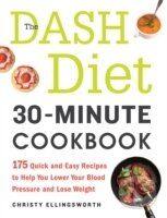 Dash Diet 30-minute Cookbook - Christy Ellingsworth