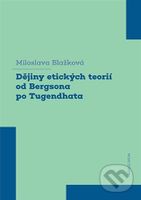 Dějiny etických teorií od Bergsona po Tugendhata - Miloslava Blažková - kniha z kategorie Etika