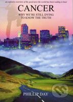 Cancer (Why We're Still Dying to Know the Truth) - Phillip Day - kniha z kategorie Medicína
