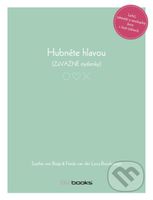 Hubněte hlavou (ZáVAŽNÉ myšlenky) (Lehčí a smysluplnějí život v šesti týdnech.) - kniha z kategorie Seberozvoj