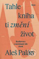 Tahle kniha ti změní život (Rozhovory o nečekané síle čtení) - kniha z kategorie Rozhovory