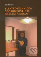 Elektrotechnická spôsobilosť pre neelektrikárov - Ján Meravý - kniha z kategorie Elektronika