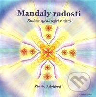 Mandaly radosti (Radost vycházející z nitra) - Zlatka Adolfová - kniha z kategorie Spiritualita