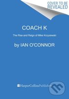 Coach K (The Rise and Reign of Mike Krzyzewski) - Ian O'connor