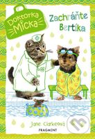 Doktorka Micka: Zachráňte Bertíka - Jane Clarke - kniha z kategorie Pro děti