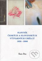 Slovník českých a slovenských výtvarných umělců 1950 - 2006 (Šan-Šta) - kniha z kategorie Malířství a sochařství