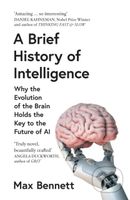 A Brief History of Intelligence (Why the Evolution of the Brain Holds the Key to the Future of AI) - kniha z kategorie Přírodní vědy a technika