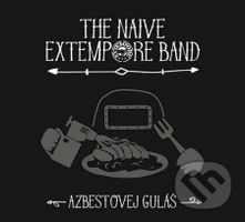 The Naive Extempore Band: Azbestovej guláš - The Naive Extempore Band