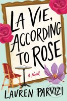 La Vie, According to Rose (A Novel) - Lauren Parvizi - kniha z kategorie Společenská beletrie