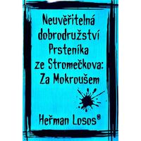 Losí Hnízdo Neuvěřitelná dobrodružství Prsteníka ze Stromečkova: Za Mokroušem