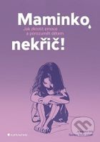 Maminko, nekřič! (Jak zkrotit emoce a porozumět dětem) - kniha z kategorie Psychologie
