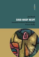 Soud nikdy nespí (Stísněná tvořivost Mitteleuropy Franze Kafky) - kniha z kategorie Beletrie