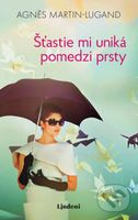 Šťastie mi uniká pomedzi prsty - Agnes Martin-Lugand - kniha z kategorie Společenská beletrie