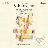 Kôň na poschodí, slepec vo Vrábľoch - Pavel Vilikovský - audiokniha z kategorie Společenská beletrie