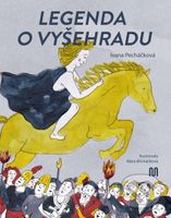 Legenda o Vyšehradu - Ivana Pecháčková, Klára Břicháčková (ilustrátor) - kniha z kategorie Mýty, pověsti a legendy