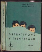 Detektivové v trenýrkách - Pavel Bojar, Olga Bojarová (1959, Státní nakladatelství dětské knihy)